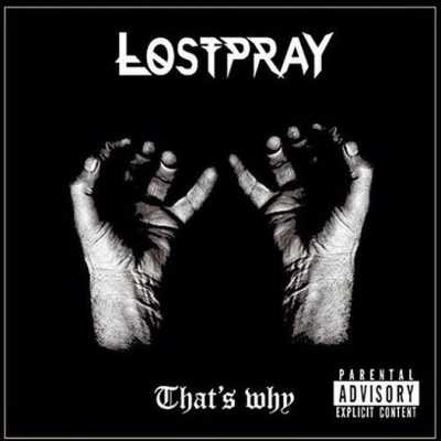 1412448293 1 Lostpray   That's Why (2014)