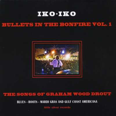 2014 Bullets In The Bonfire Vol. 1 Iko Iko   Bullets In The Bonfire Vol. 1 (2014)