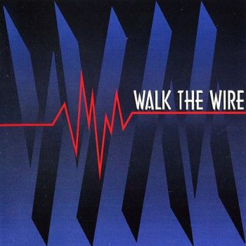 WALK THE WIRE - Walk The Wire [Yesterrock remaster +3] front