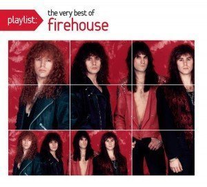 Firehouse – Playlist: the Very Best of Firehouse 2010