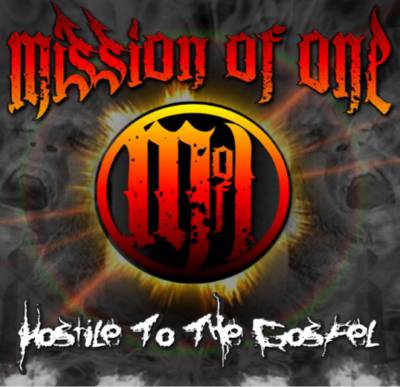 Mission Of One – Hostile To The Gospel (2014)