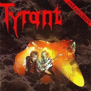 Tyrant - Live And Crazy - Front