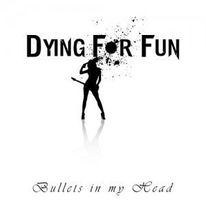 Dying For Fun - Bullets In My Head (2014)