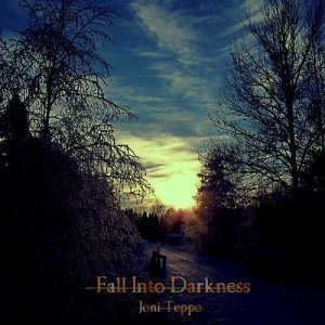 Joni Teppo - Fall Into Darkness (2014)