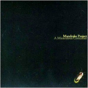 Mandrake Project - A Miraculous Container (2009)