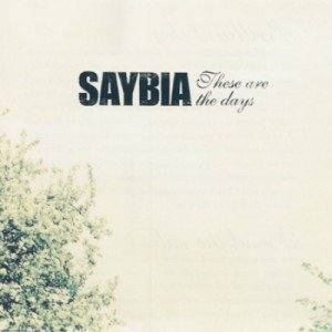 Saybia - These Are the Days (2006)