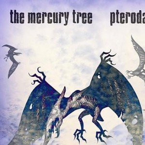 The Mercury Tree - Pterodactyls (2011)