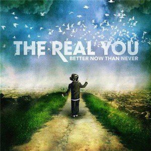 The Real You - Better Now Than Never (2011)