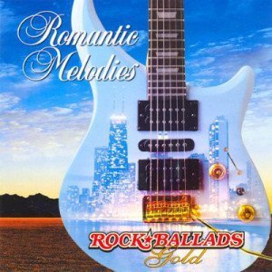 VA - Romantic Melodies. Rock Ballads Gold (2005)