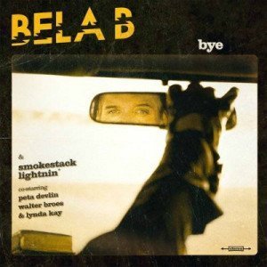 Bela B & Smokestack Lightnin’ – Bye (2014)