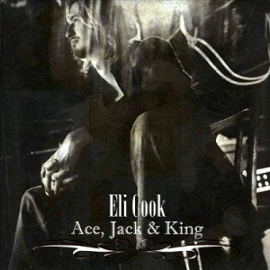 Eli Cook Band - Ace, Jack, & King (2011)