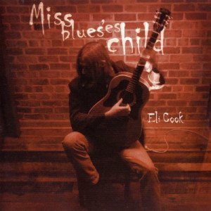 Eli Cook Band - Miss Blues' Child (2007)