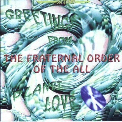 Fraternal Order of The All - Greetings From Planet Love (1997)