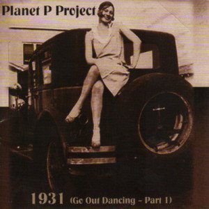 Planet P Project - 1931 (Go Out Dancing Part 1) (2004)