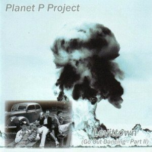 Planet P Project - Levittown (Go Out Dancing  Part II) (2008)