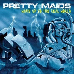 Pretty Maids - Wake Up To The Real World (2006)