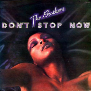 The Brothers - Don't Stop Now (1976)