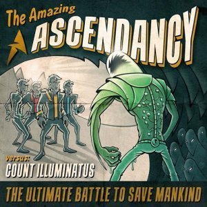 Ascendancy - The Amazing Ascendancy Versus Count Illuminatus