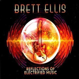 Brett Ellis - Reflections Of Electrified Music (2014)