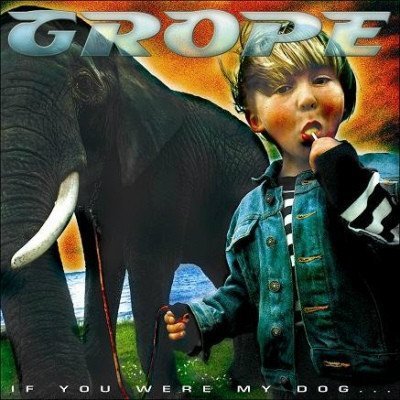 Grope - If You Were My Dog (2002)