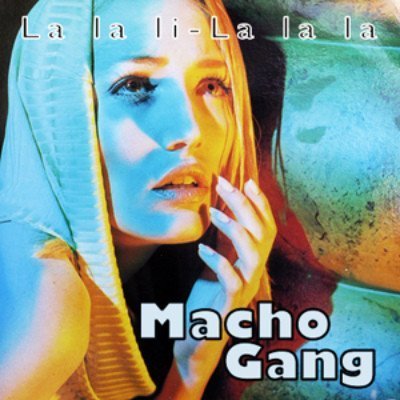 Macho Gang - La La Li La La La (2003)