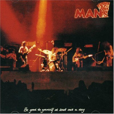 Man - Be Good To Yourself At Least Once A Day (1972) (Remaster 2007)