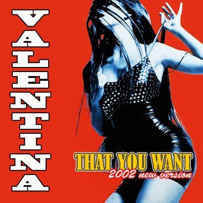 Valentina - That You Want (2002)