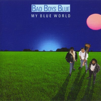 Bad Boys Blue - My Blue World (1988)