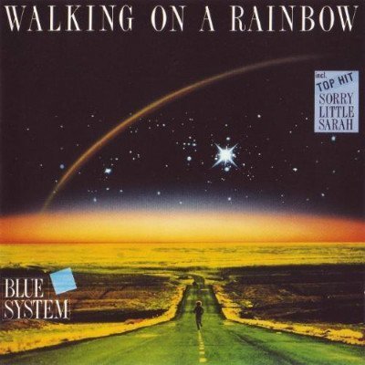 Blue System - Walking On A Rainbow (1987)
