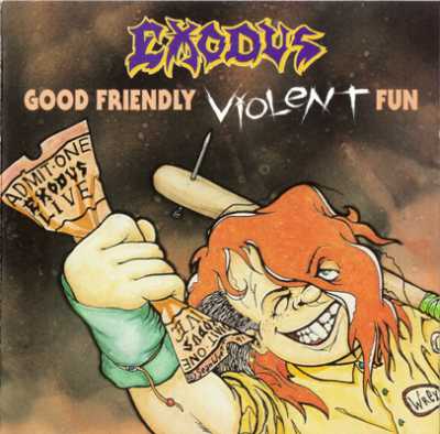 Exodus - Good Friendly Violent Fun [Live] (1991)