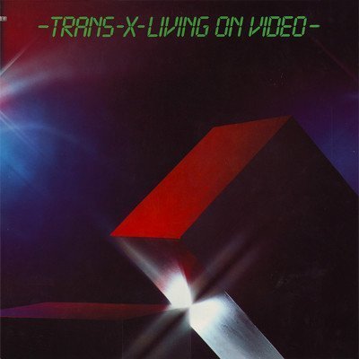 Trans X - Living On Video (1986)