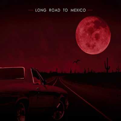 Long Road To Mexico