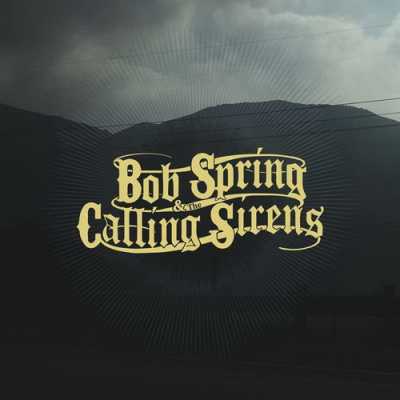 2015 Bob Spring & The Calling Sirens