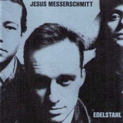Jesus Messerschmitt - Edelstahl 1991