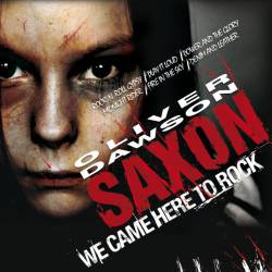 Oliver Dawson Saxon  We Came Here to Rock 2010