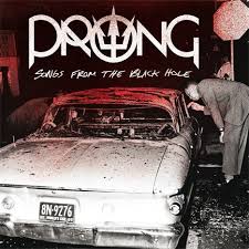 PRONG - Songs From The Black Hole 2015
