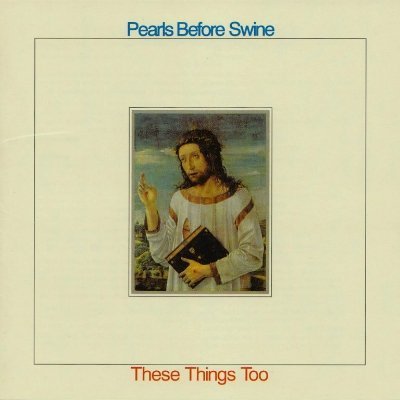 Pearls Before Swine - These Things Too (1969)