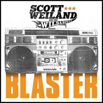 SCOTT WEILAND and The Wildabouts - Blaster