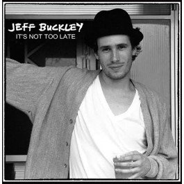 Jeff Buckley - It's Not Too Late 2015 (2 CD)