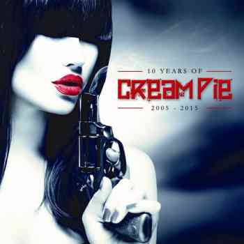 CREAM PIE  - 10 YEARS OF - 2005-2015