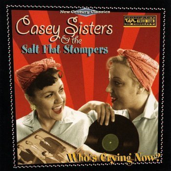 Casey Sisters & The Salt Flat Stompers Who's Crying Now (2000)