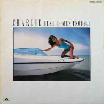 Charlie - Here Comes Trouble (1982)