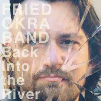 Fried Okra Band - Back Into The River 2015