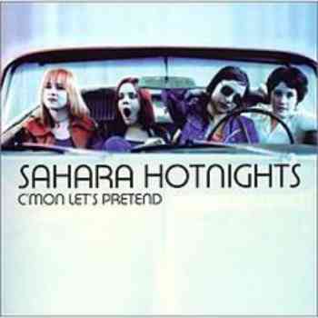 Sahara Hotnights - C'mon Let's Pretend (1999)