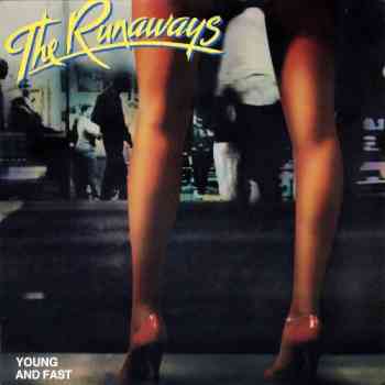 The Runaways - Young And Fast (1985)