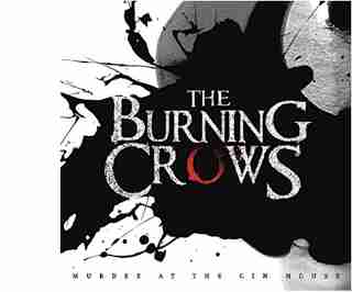 Burning Crows - Murder at the Gin House 2015