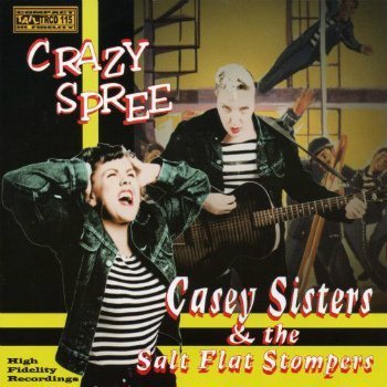 Casey Sisters & The Salt Flat Stompers - Crazy Spree (2002)