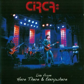 Circa - Live From Here There & Everywhere (2013)