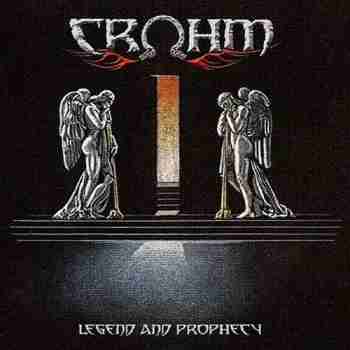Crohm - Legend And Prophecy 2015
