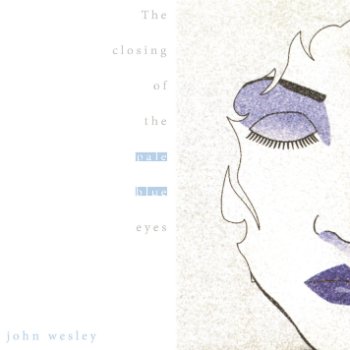 John Wesley - The Closing of the Pale Blue Eyes (1995)